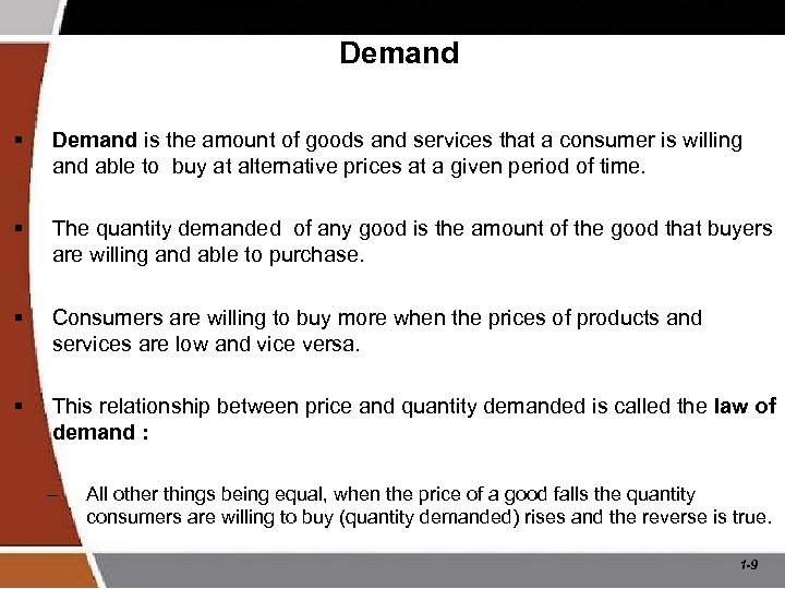 Demand § Demand is the amount of goods and services that a consumer is