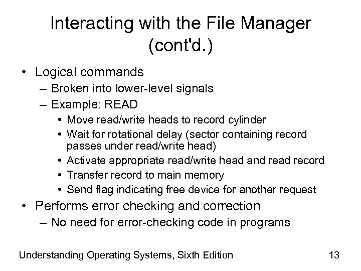 Interacting with the File Manager (cont'd. ) • Logical commands – Broken into lower-level