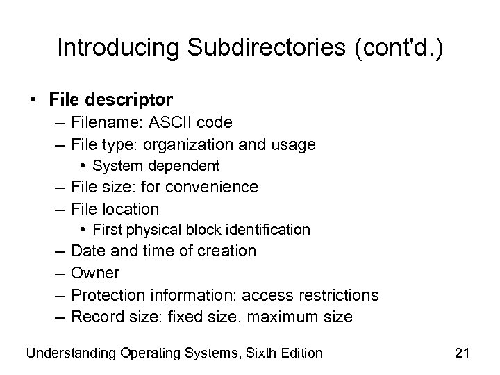 Introducing Subdirectories (cont'd. ) • File descriptor – Filename: ASCII code – File type: