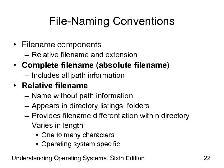 File-Naming Conventions • Filename components – Relative filename and extension • Complete filename (absolute