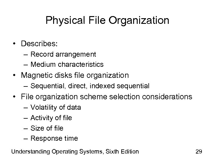 Physical File Organization • Describes: – Record arrangement – Medium characteristics • Magnetic disks