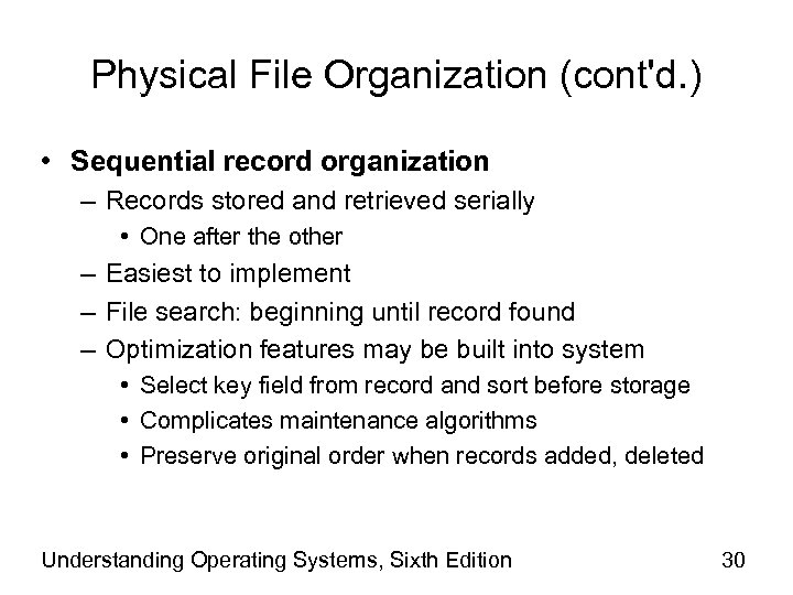 Physical File Organization (cont'd. ) • Sequential record organization – Records stored and retrieved