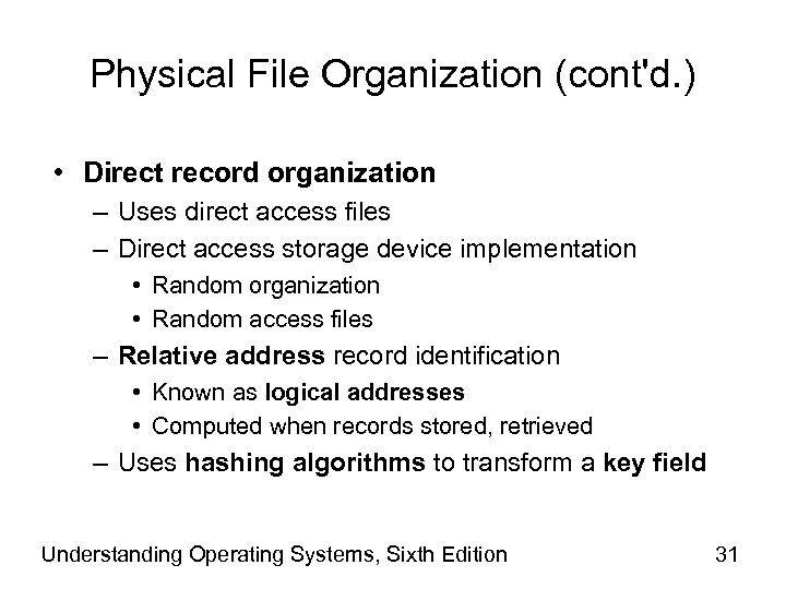 Physical File Organization (cont'd. ) • Direct record organization – Uses direct access files