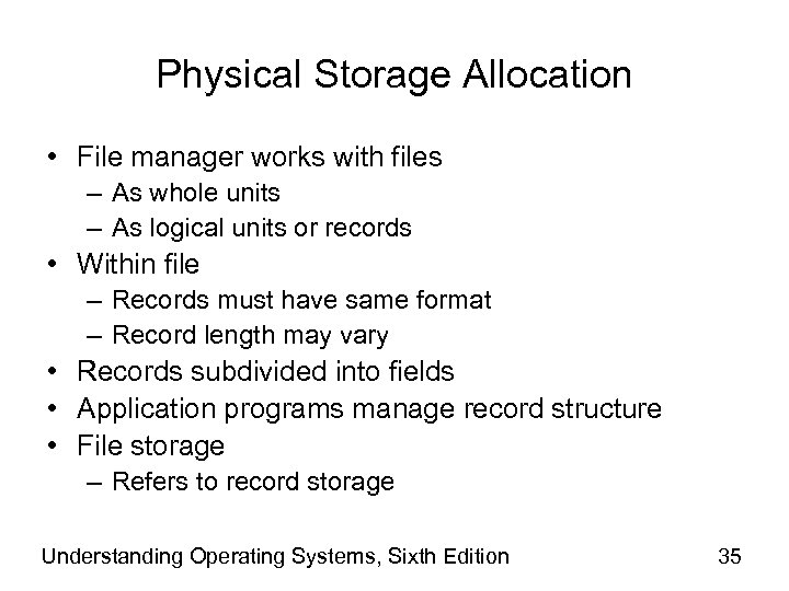 Physical Storage Allocation • File manager works with files – As whole units –