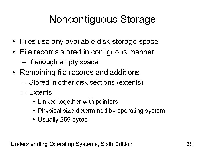 Noncontiguous Storage • Files use any available disk storage space • File records stored