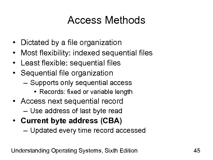 Access Methods • • Dictated by a file organization Most flexibility: indexed sequential files