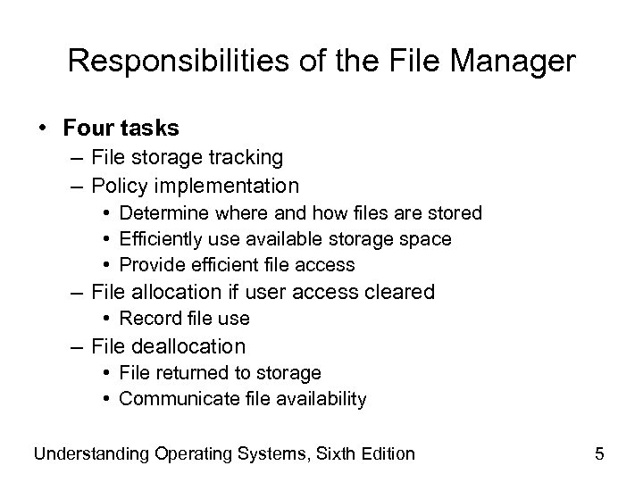 Responsibilities of the File Manager • Four tasks – File storage tracking – Policy