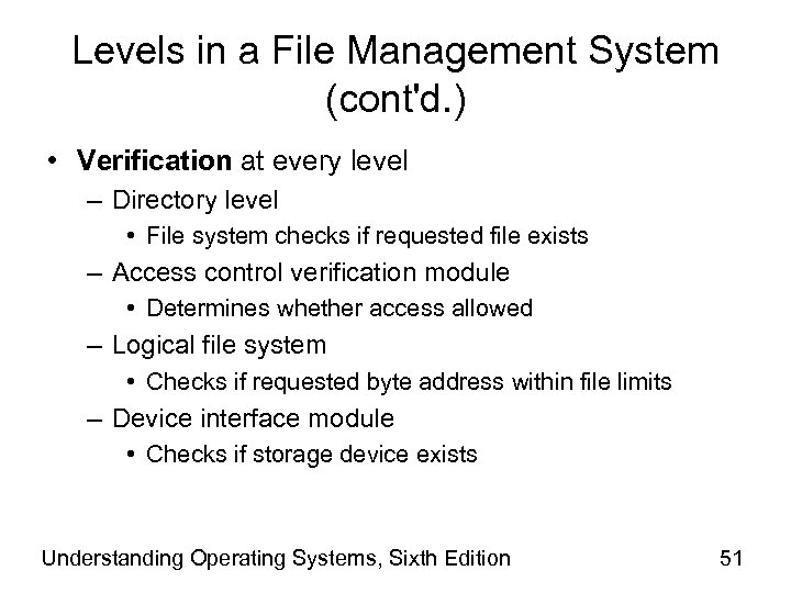 Levels in a File Management System (cont'd. ) • Verification at every level –