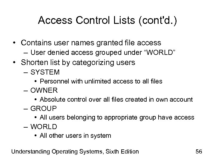 Access Control Lists (cont'd. ) • Contains user names granted file access – User