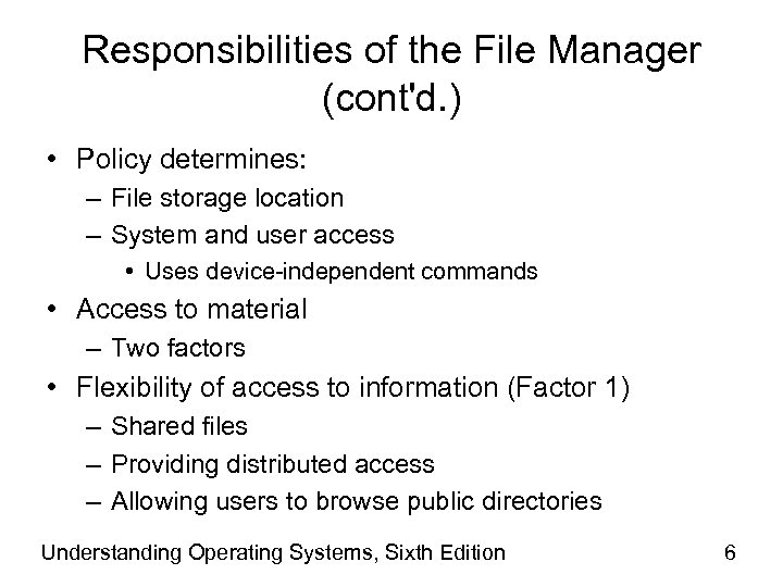 Responsibilities of the File Manager (cont'd. ) • Policy determines: – File storage location