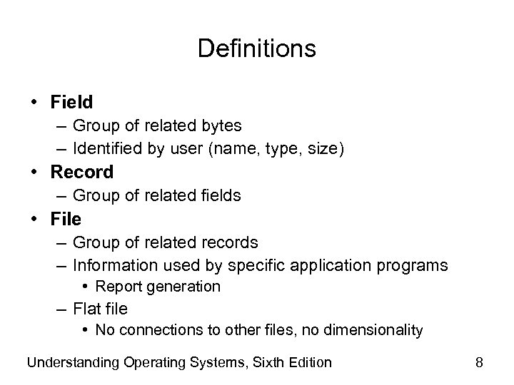 Definitions • Field – Group of related bytes – Identified by user (name, type,