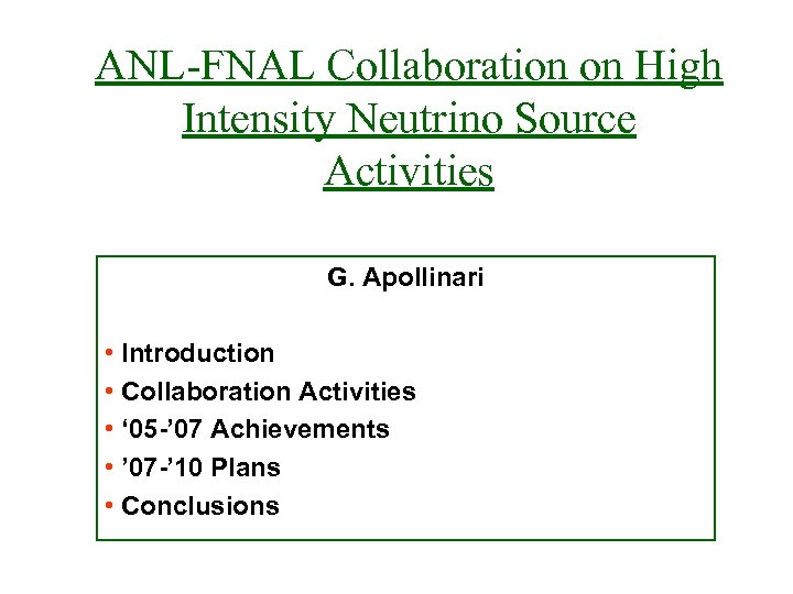ANL-FNAL Collaboration on High Intensity Neutrino Source Activities G. Apollinari • Introduction • Collaboration
