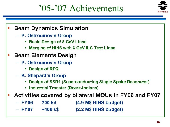 ’ 05 -’ 07 Achievements Fermilab • Beam Dynamics Simulation – P. Ostroumov’s Group