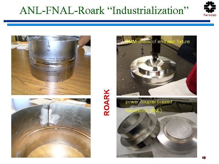 ANL-FNAL-Roark “Industrialization” Fermilab ROARK CMM check of end wall fixture power coupler brazed transitions