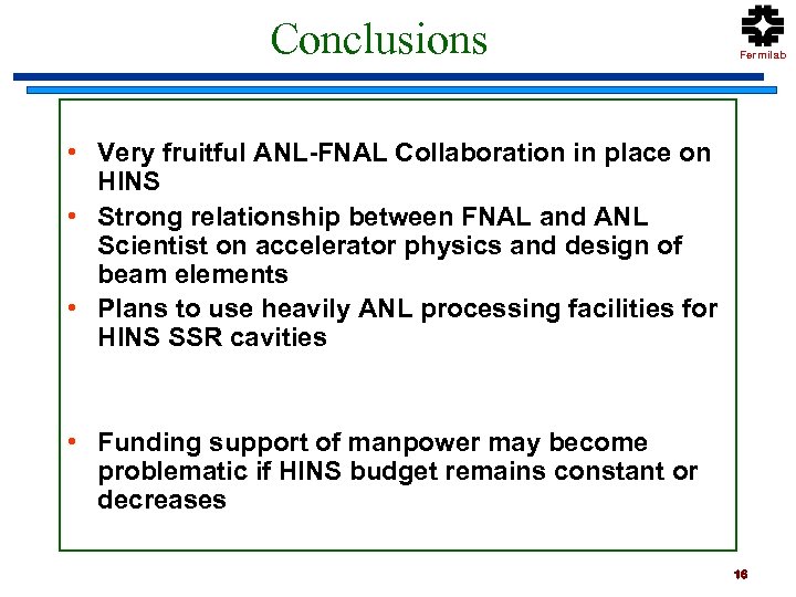 Conclusions Fermilab • Very fruitful ANL-FNAL Collaboration in place on HINS • Strong relationship