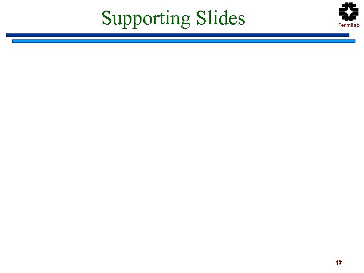 Supporting Slides Fermilab 17 