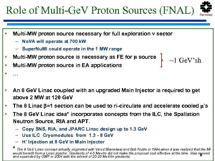 Role of Multi-Ge. V Proton Sources (FNAL) • Fermilab Multi-MW proton source necessary for