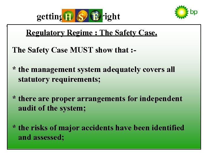 getting H S E right Regulatory Regime : The Safety Case MUST show that