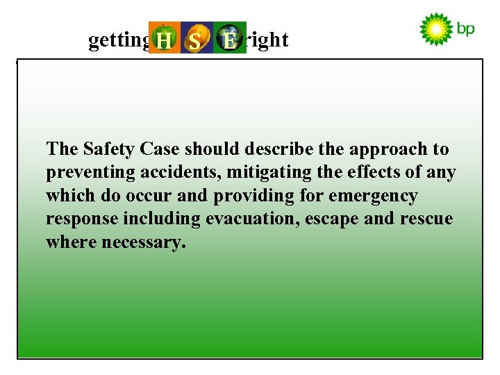 getting H S E right The Safety Case should describe the approach to preventing