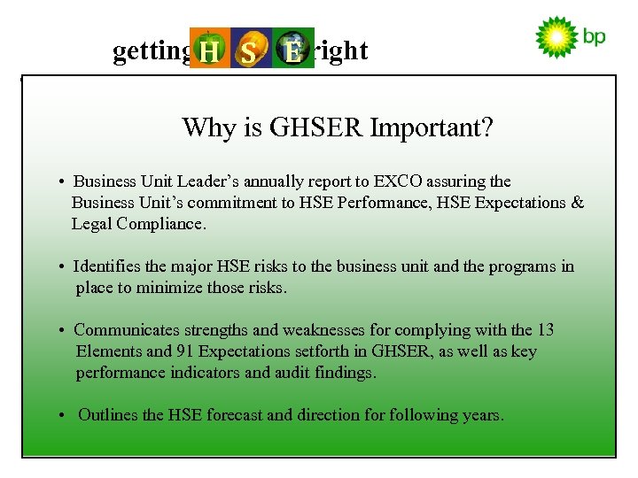 getting H S E right Why is GHSER Important? • Business Unit Leader’s annually