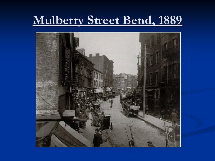 Mulberry Street Bend, 1889 