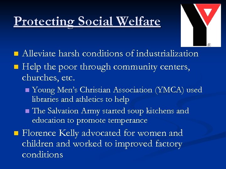 Protecting Social Welfare n n Alleviate harsh conditions of industrialization Help the poor through