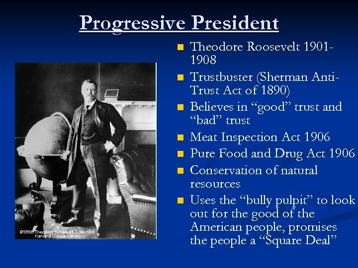 Progressive President n n n n Theodore Roosevelt 19011908 Trustbuster (Sherman Anti. Trust Act