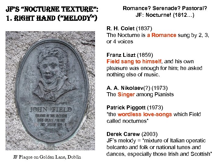 jf’s “nocturne texture”: 1. right hand (“melody”) Romance? Serenade? Pastoral? JF: Nocturne! (1812…) R.