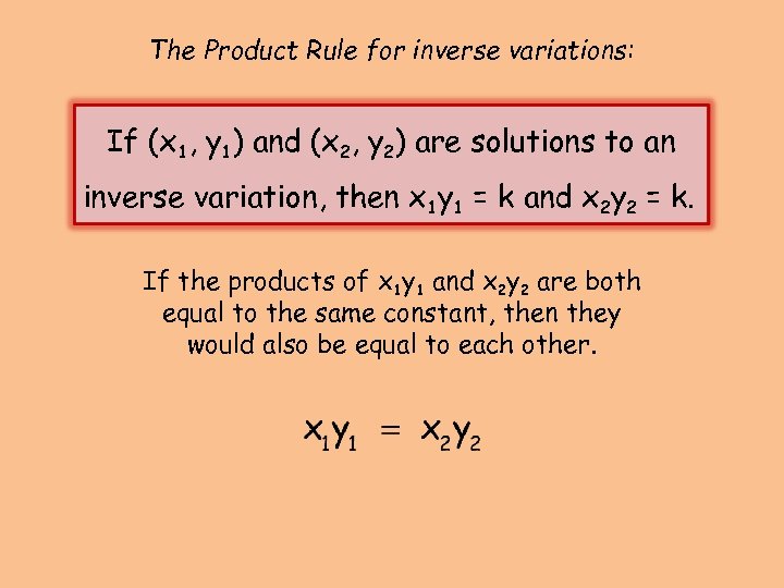 The Product Rule for inverse variations: If (x 1, y 1) and (x 2,