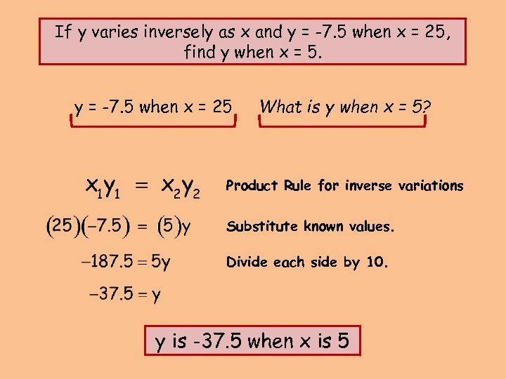 If y varies inversely as x and y = -7. 5 when x =