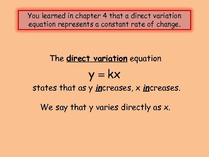 You learned in chapter 4 that a direct variation equation represents a constant rate