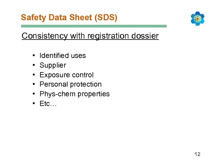 Safety Data Sheet (SDS) Consistency with registration dossier • • • Identified uses Supplier