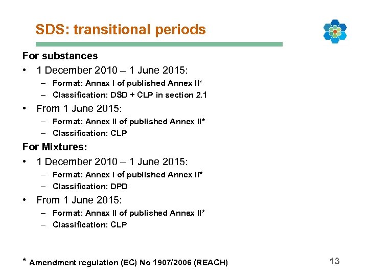 SDS: transitional periods For substances • 1 December 2010 – 1 June 2015: –