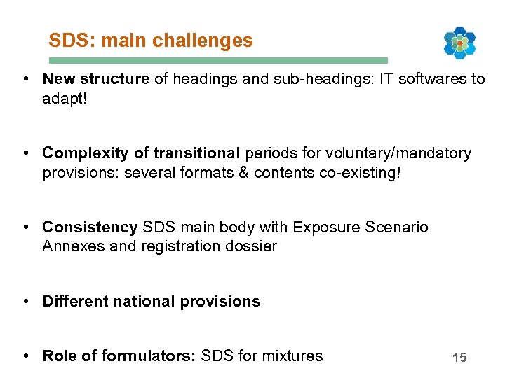 SDS: main challenges • New structure of headings and sub-headings: IT softwares to adapt!