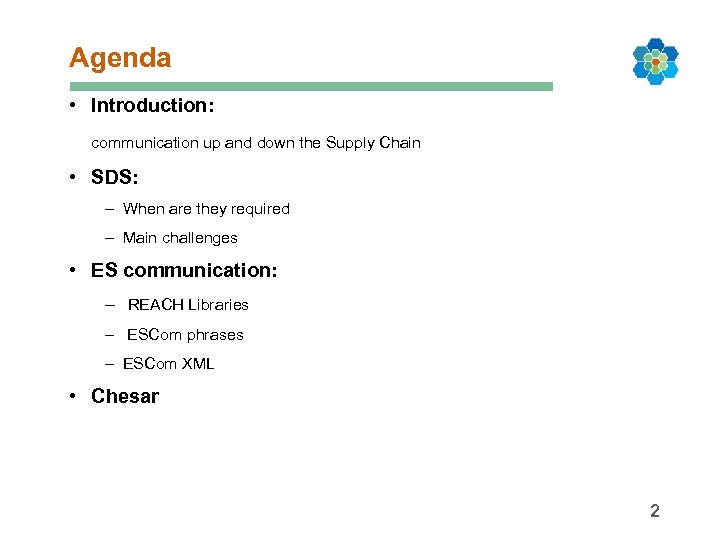 Agenda • Introduction: communication up and down the Supply Chain • SDS: – When