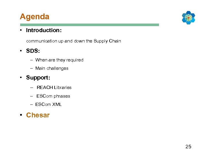 Agenda • Introduction: communication up and down the Supply Chain • SDS: – When