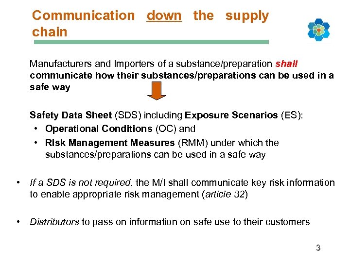 Communication down the supply chain Manufacturers and Importers of a substance/preparation shall communicate how