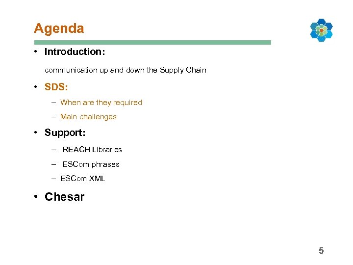 Agenda • Introduction: communication up and down the Supply Chain • SDS: – When