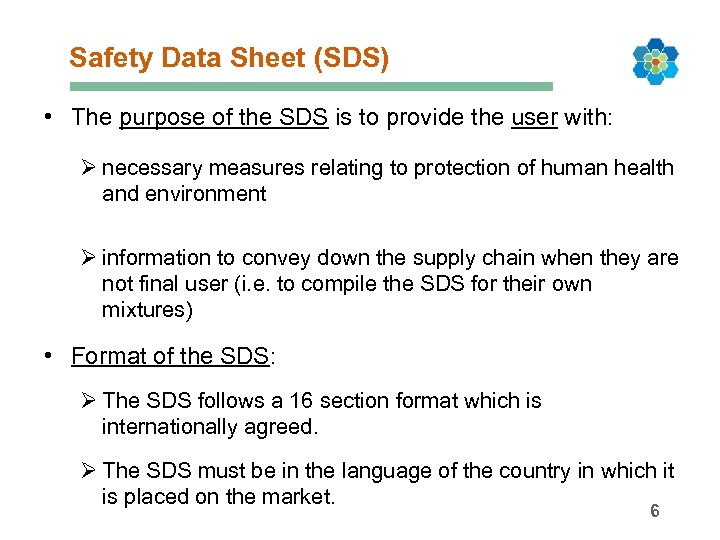 Safety Data Sheet (SDS) • The purpose of the SDS is to provide the