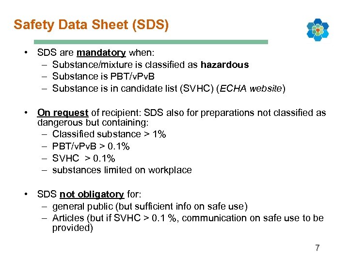 Safety Data Sheet (SDS) • SDS are mandatory when: – Substance/mixture is classified as