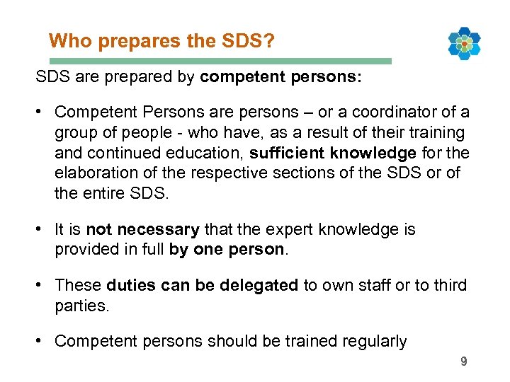 Who prepares the SDS? SDS are prepared by competent persons: • Competent Persons are