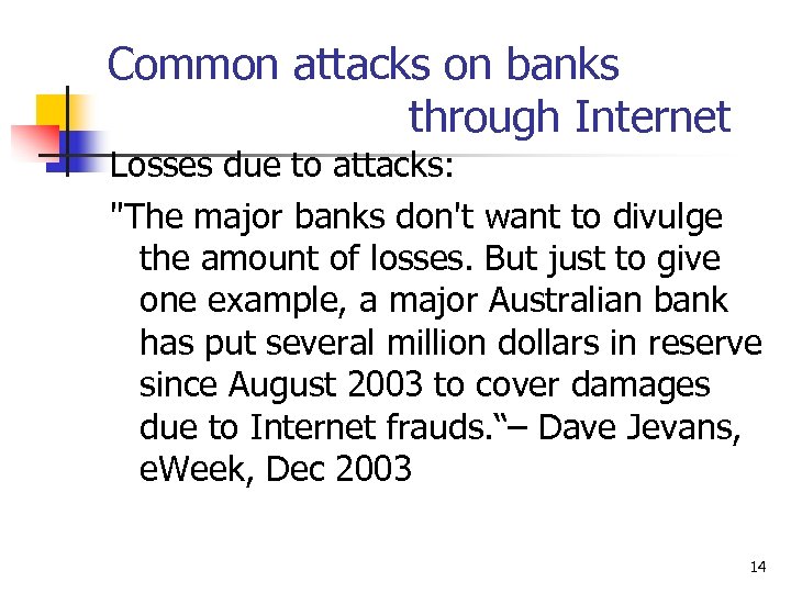 Common attacks on banks through Internet Losses due to attacks: 