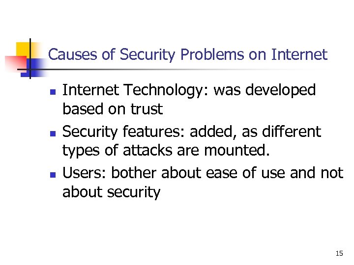 Causes of Security Problems on Internet n n n Internet Technology: was developed based