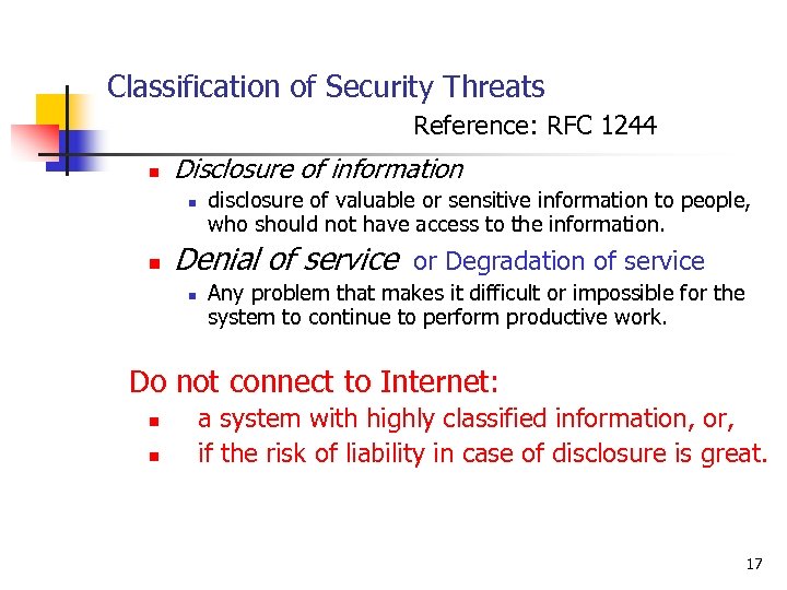 Classification of Security Threats Reference: RFC 1244 n Disclosure of information n n disclosure