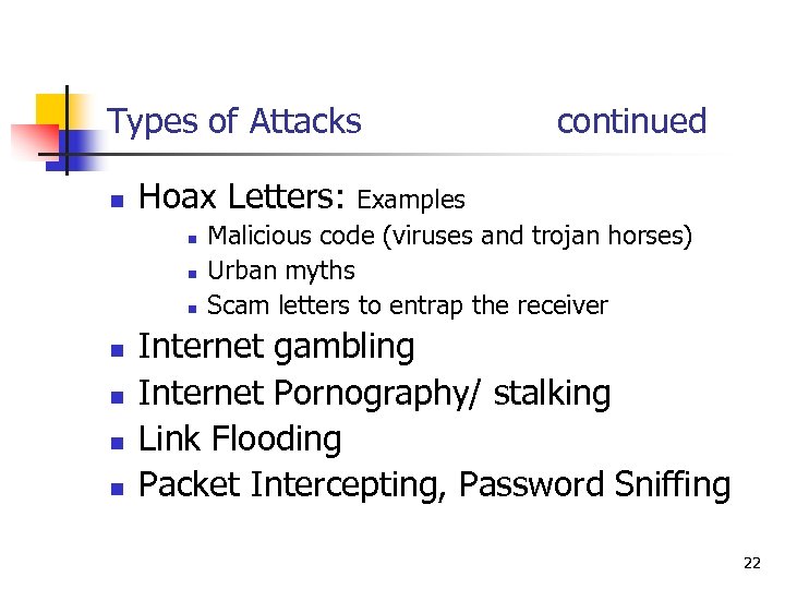 Types of Attacks n Hoax Letters: n n n n continued Examples Malicious code