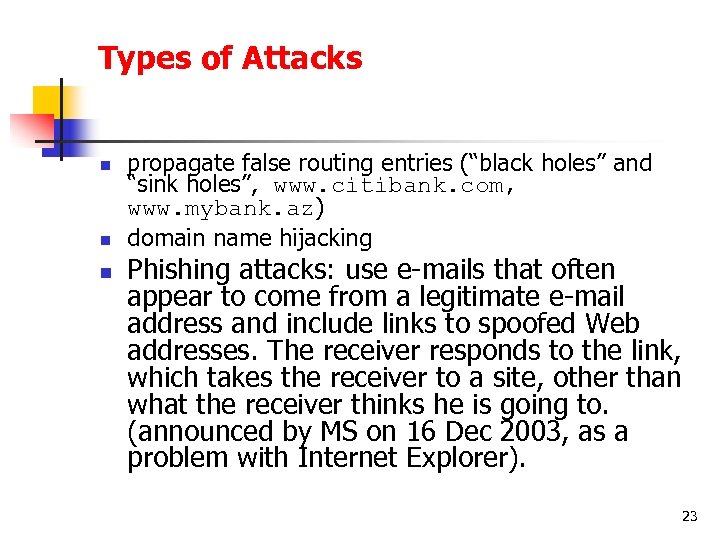 Types of Attacks n n n propagate false routing entries (“black holes” and “sink