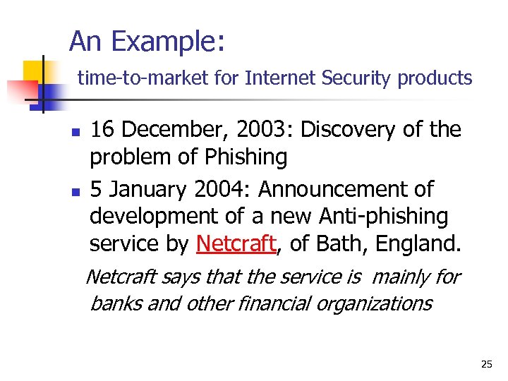 An Example: time-to-market for Internet Security products n n 16 December, 2003: Discovery of