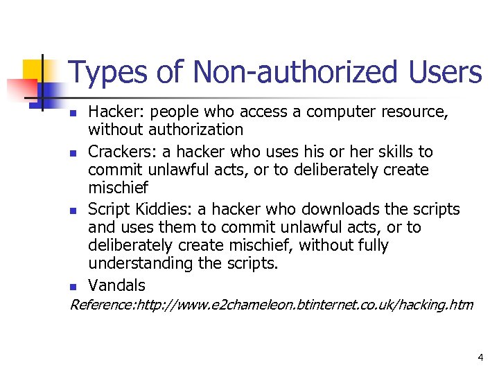 Types of Non-authorized Users n n Hacker: people who access a computer resource, without