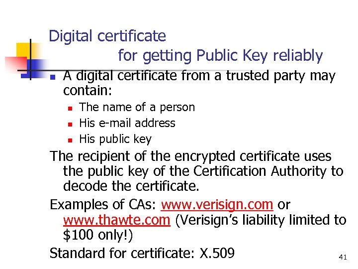 Digital certificate for getting Public Key reliably n A digital certificate from a trusted