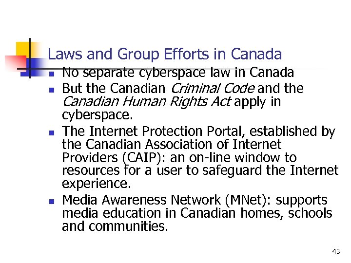 Laws and Group Efforts in Canada n n No separate cyberspace law in Canada